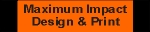 Maximum Impact Print & Design